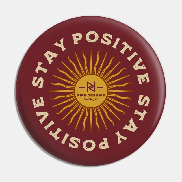 Stay Positive Pin by Pipe Dreams Clothing Co.