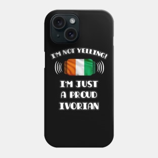 I'm Not Yelling I'm A Proud Ivorian - Gift for Ivorian With Roots From Ivory Coast Phone Case