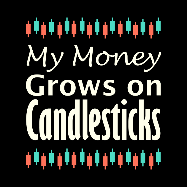 My Money Grows on Candlesticks by BERMA Art