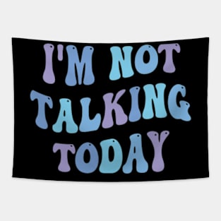 i'm not talking today Tapestry