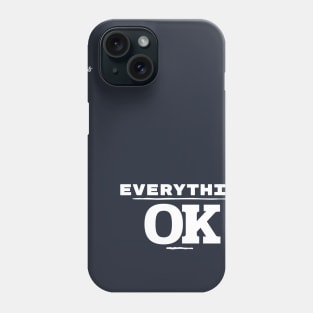 everything ok - Dotchs Phone Case