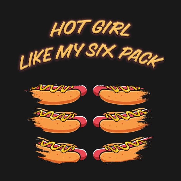 Hot Girl Like My Six Pack by Kacpi-Design