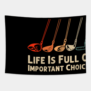 Life Is Full Of Important Choices Golf Player Golf Lovers Tapestry