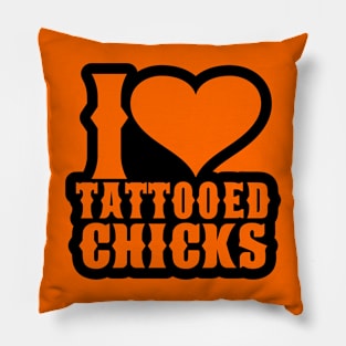 I Love Tattooed Chicks Pillow