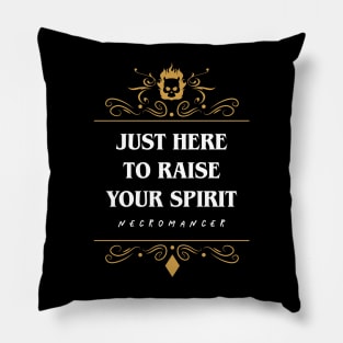 Just Here To Raise Your Spirit Necromancer Pillow