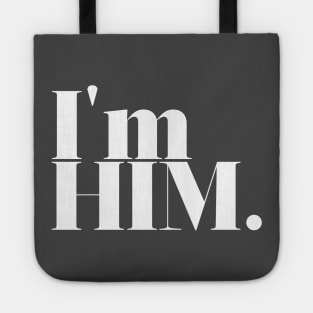 I'm Him. Tote