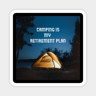 Camping is my retirement plan Magnet