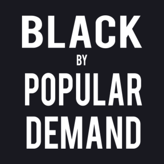 black by popular demand