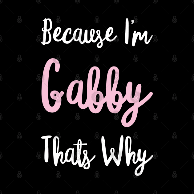 Gabby Personalized Name Gift Woman Girl Pink Thats Why Custom Girly Women Kids Her by Shirtsurf