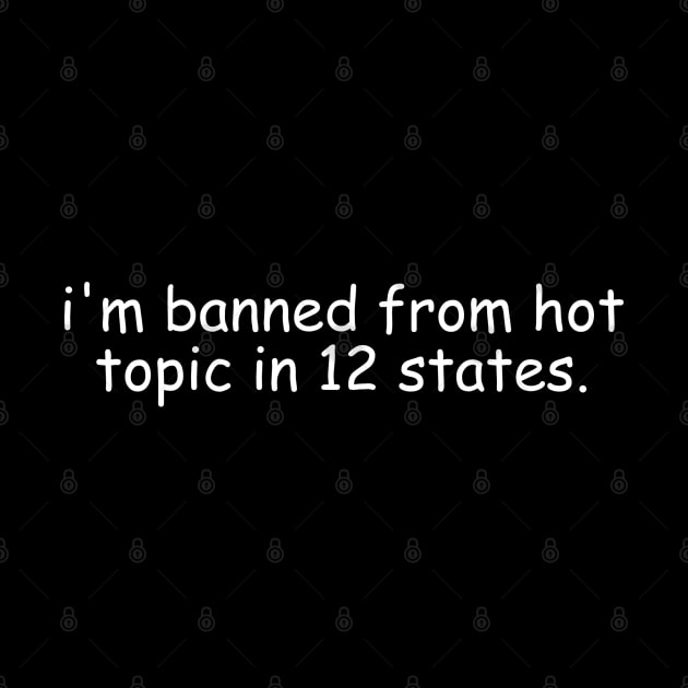 Banned from Hot topic by Chubbi-Star