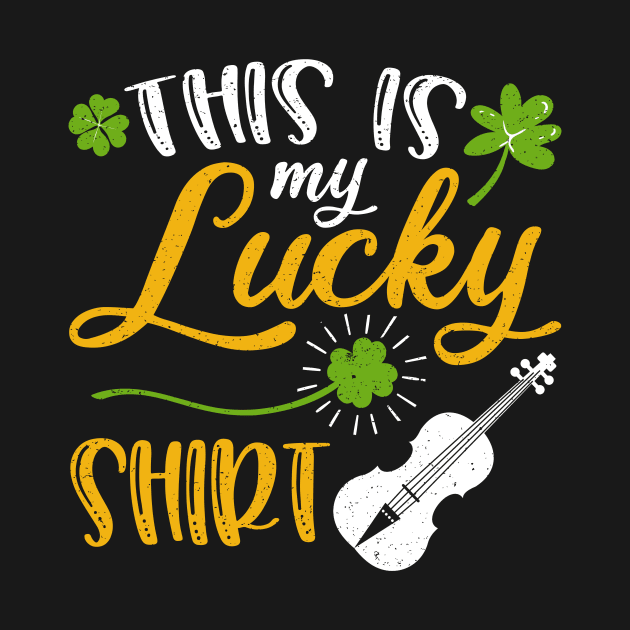 Violin This is My Lucky Shirt St Patrick's Day by maximel19722