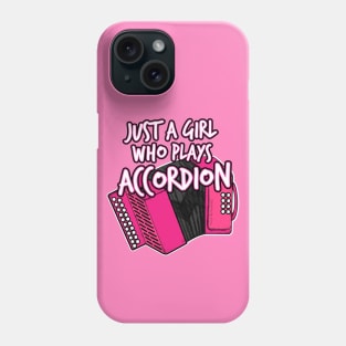 Just A Girl Who Plays Accordion Female Musician Phone Case