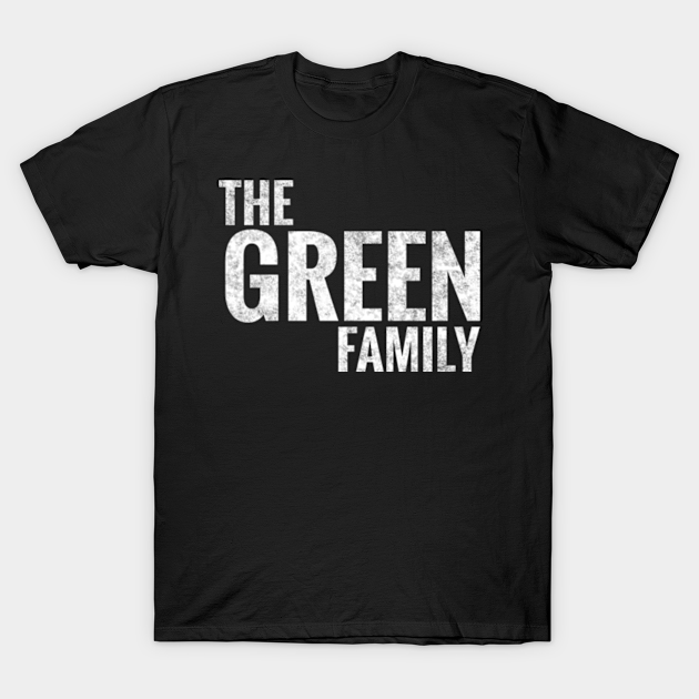 Discover The Green Family Green Surname Green Last name - Green Family - T-Shirt