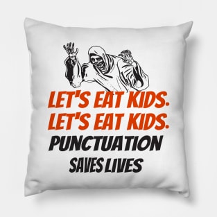 let's eat kids punctuation saves lives Pillow