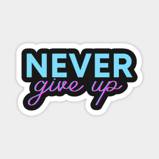 Never Give Up Magnet