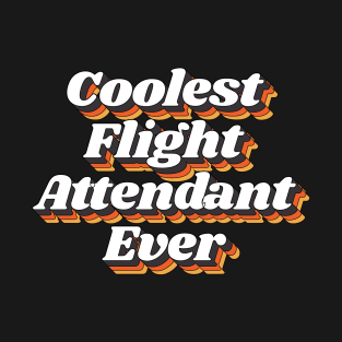 Coolest Flight Attendant Ever T-Shirt