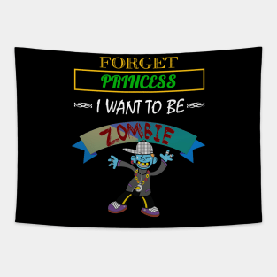 Forget Princess, I Want To Be A Zombie Halloween Tapestry