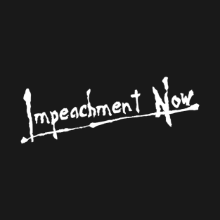 Impeachment Now T-Shirt