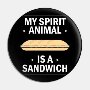 My Spirit Animal is a Sandwich (v. 2) Pin