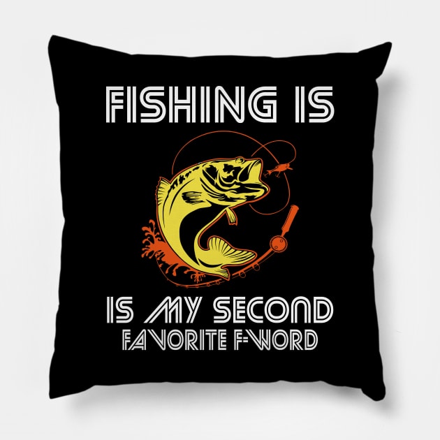 Fishing is my second favorite F-word Pillow by FatTize