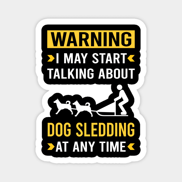 Warning Dog Sledding Sled Magnet by Good Day
