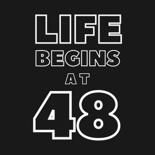 Life begins at 48 T-Shirt