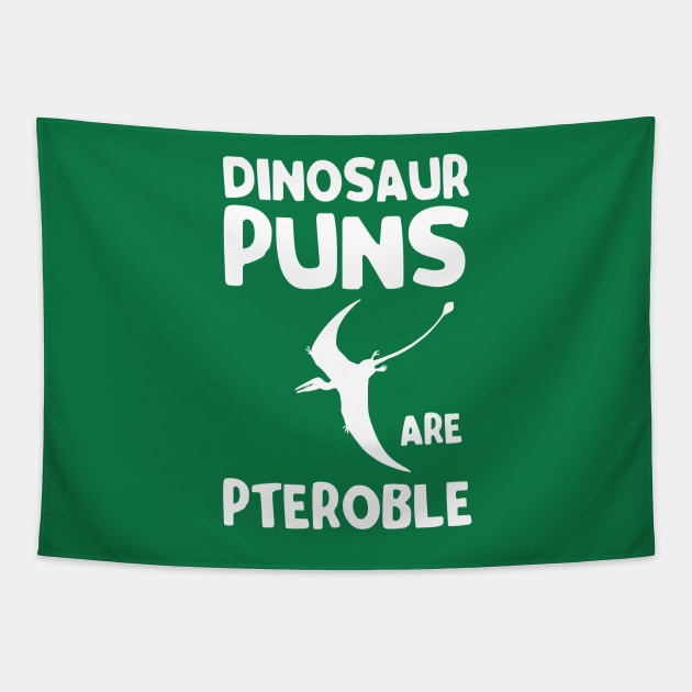 Dinosaur Puns are Pteroble Tapestry by Portals