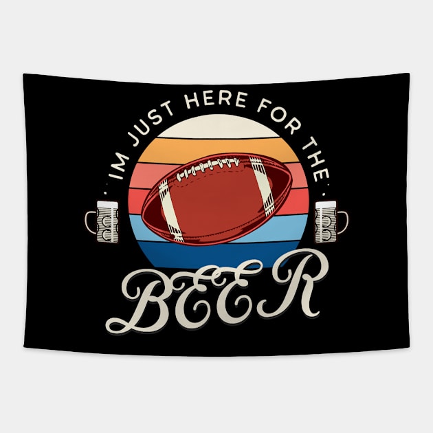 im just here for the beer, funny football design, halftime shirt, american football Tapestry by OurCCDesign