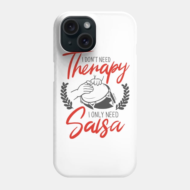 I Don't need Therapy. I only need Salsa. Conga Edition. Phone Case by bailopinto