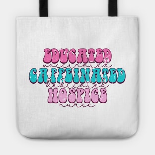 Educated vaccinated caffeinated dedicated hospice nurse Tote