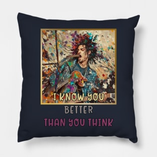 I know you BETTER than you think (rock star) Pillow