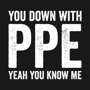 You Down With PPE T-Shirt