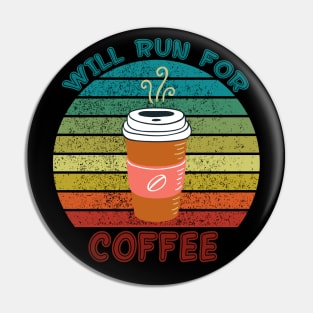 Will Run For Coffee Funny Food & Drink Design Pin