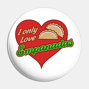 I Only Love Empanadas Pin