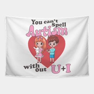 You Can't Spell Autism Without U + I Tapestry