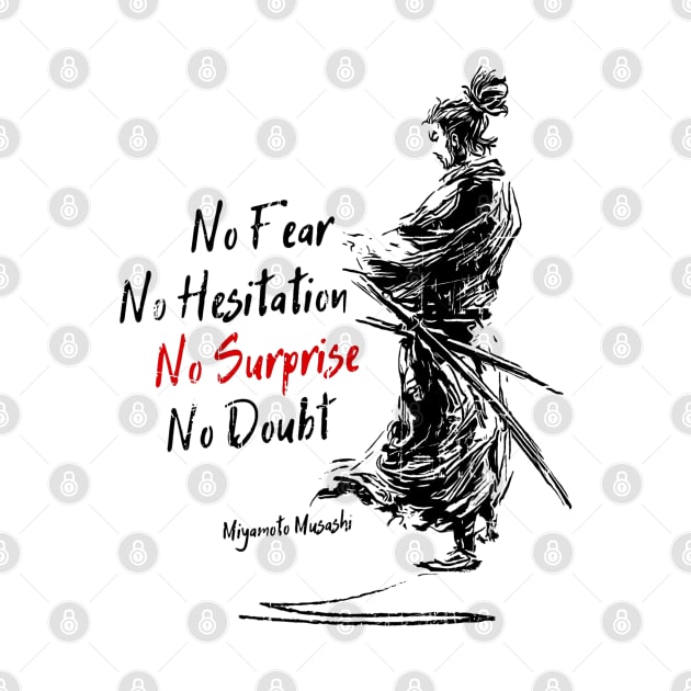 No fear - No hesitation - No surprise - No doubt [Miyamoto Musashi Quote] by Rules of the mind