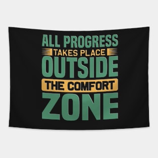 all progress takes place outside the comfort zone Tapestry