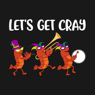 Lets Get Cray Funny Mardi Gras Gift T-Shirt