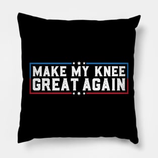 Make My Knee Great Again Funny Broken Knee Surgery Recovery Pillow