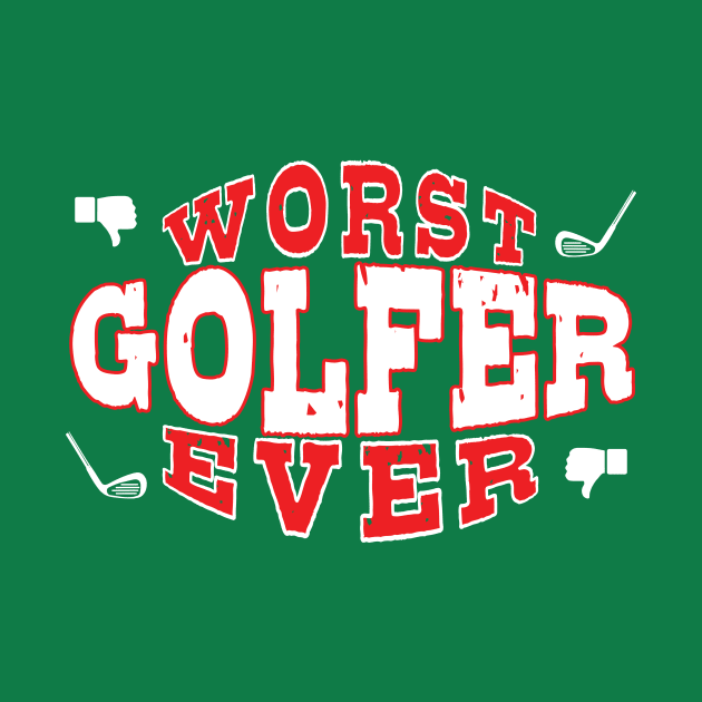 Worst Golfer Ever - Funny gift for golf Lovers by BuzzBenson