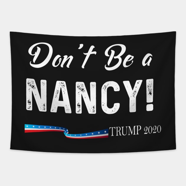 Dont Be A Nancy Pelosi SOTU impeachment Pro Trump 2020 Tapestry by SuMrl1996