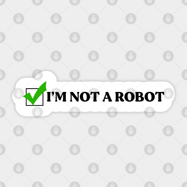 I’m Not A Robot Funny - Im Not A Robot Funny - Sticker | TeePublic