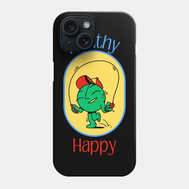 Healthy and Happy Phone Case by tmbakerdesigns