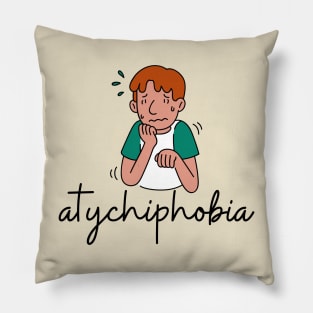 atychiphobia Pillow