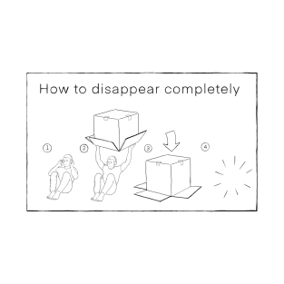 How to Disappear Completely - Instructional diagram. T-Shirt