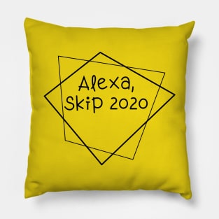 Alexa, skip 2020 Pillow