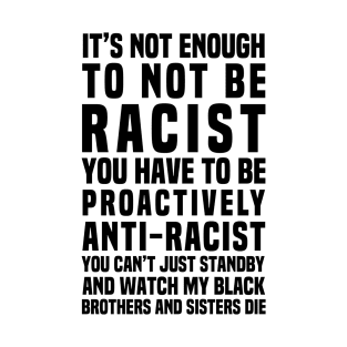 It’s Not Enough To Not Be Racist T-Shirt