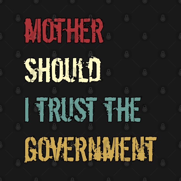 Mother Should I Trust The Government by Mima_SY