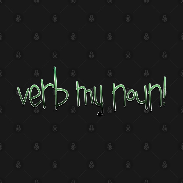 verb my noun! by bobgoodallart