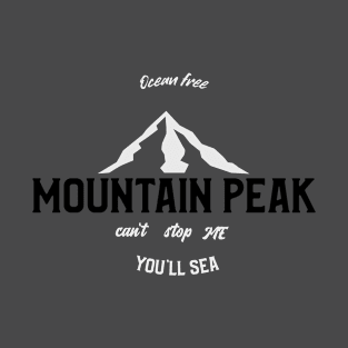 Ocean free mountain peak cant stop you'll sea T-Shirt